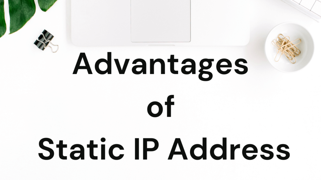 Advantages of Static IP