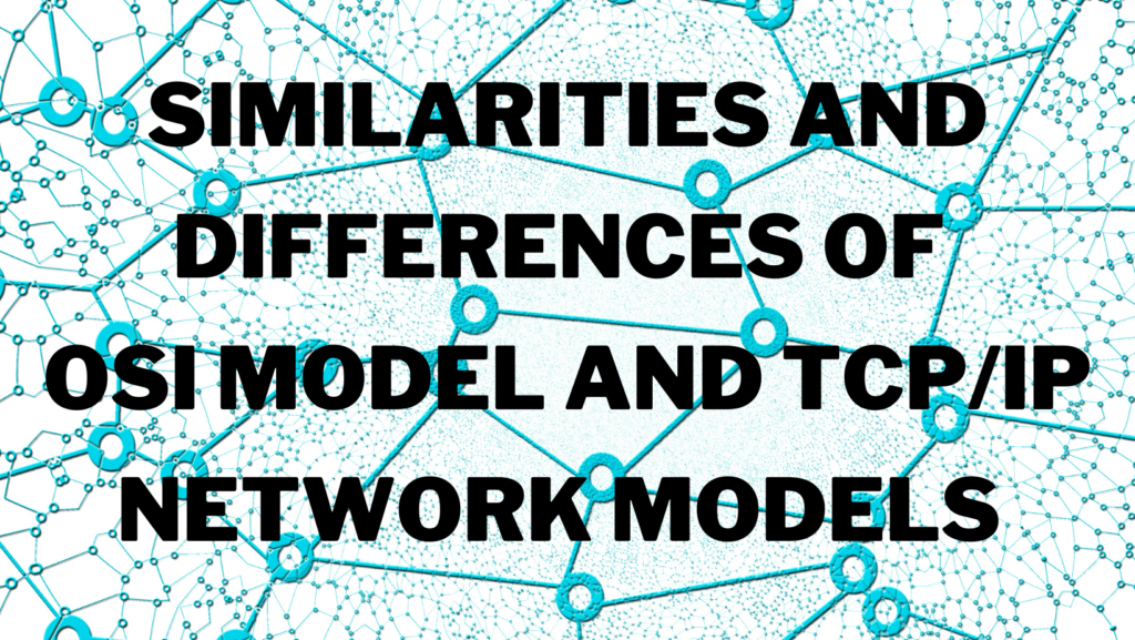 Similarities  and Differences of OSI model and TCP/IP model 