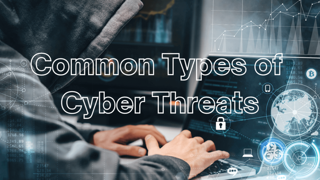 Common Types of Cyber Threats
